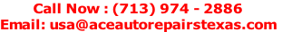 Call Now : (713) 974-2886
Email: usa@aceautorepairstexas.com